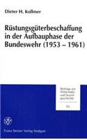Rustungsguterbeschaffung in Der Aufbauphase Der Bundeswehr (1953-1961)