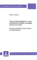 «Das Ist Hartnaeckigkeit in Einer Verwerflichen Sache; Sie Selbst Nennen Es Treue»