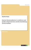 Interne Kommunikation in mittleren und großen Organisationen und die Auswirkung auf die Kunden