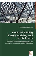Simplified Building Energy Modeling Tool for Architects: Simplified Software Tool for Architects and Energy Efficient Building Design Professionals