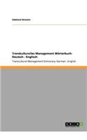 Transkulturelles Management Wörterbuch: Deutsch - Englisch: Transcultural Management Dictionary: German - English