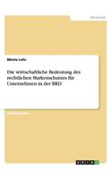 Die wirtschaftliche Bedeutung des rechtlichen Markenschutzes für Unternehmen in der BRD: (German)