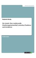 Amish. Eine traditionelle Glaubensgemeinschaft zwischen Tradition und Attraktion