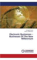 Electronic Businesses - Businesses of the New Millennium