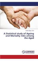 Statistical Study of Ageing and Mortality Risks Among the Aged