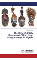 The Beautiful Ugly Masquerade: "Ekpo Ikpa-Isong Annang" in Nigeria(English)