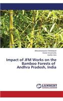 Impact of JFM Works on the Bamboo Forests of Andhra Pradesh, India
