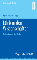 Ethik in den Wissenschaften: Einblicke und Ausblicke(Ethik – Mensch –Technik)