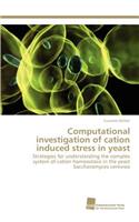 Computational investigation of cation induced stress in yeast