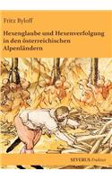 Hexenglaube und Hexenverfolgung in den österreichischen Alpenländern