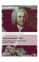Bachs Greatest Hits. Das wohltemperierte Klavier und die Goldberg-Variationen