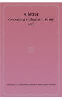 A Letter Concerning Enthusiasm, to My Lord