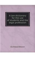 A law dictionary for the use of students and the legal profession: (English)