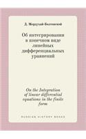 On the Integration of linear differential equations in the finite form: (Russian)