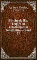 Histoire du Bas-Empire en commencant a Constantin le Grand