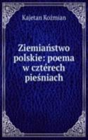Ziemianstwo polskie: poema w czterech piesniach