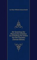 Die Sammlung Der Platonischen Schriften Zur Scheidung Der Echten Von Den Unechten (German Edition)