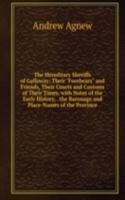 Hereditary Sheriffs of Galloway: Their "Forebears" and Friends, Their Courts and Customs of Their Times, with Notes of the Early History, . the Baronage and Place-Names of the Province