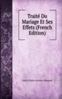 Traite Du Mariage Et Ses Effets (French Edition)