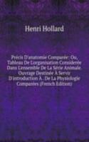 Precis D'anatomie Comparee: Ou, Tableau De L'organisation Consideree Dans L'ensemble De La Serie Animale. Ouvrage Destinee A Servir D'introduction A . De La Physiologie Comparees (French Edition)