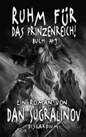 Ruhm für das Prinzenreich! (Disgardium Buch #9): LitRPG-Serie