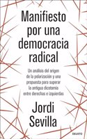 Manifiesto por una democracia radical: Un analisis del origen de la polarizacion y una propuesta para superar la antigua dicotomia entre derechas e izquierdas