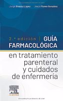 Guia farmacologica en tratamiento parenteral y cuidados de enfermeria