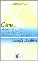 Como-- ahorrar dinero en el recibo de la luz cuidando el medio ambiente : energia electrica