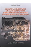 Edicion Y Comentario de Las Inscripciones Sobre Mosaico de Hispania: Inscripciones No Cristianas