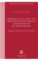 Charles Bally (1865-1947). Historicite Des Debats Linguistiques Et Didactiques