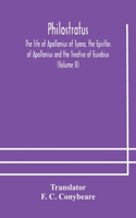 Philostratus The life of Apollonius of Tyana, the Epistles of Apollonius and the Treatise of Eusebius (Volume II)