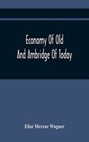 Economy Of Old And Ambridge Of Today: Historical Outlines, Embracing The Settlement And Life Of Economy Of Old, Together With The Vast Development In Recent Years Of Ambridge And Surroun