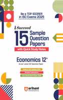 Arihant i Succeed ISC 15 Sample Papers Economics Class 12th for Exam 2025 | Detailed Explanations | Value Points and Common Mistakes | Fully Solved Board Paper 2024