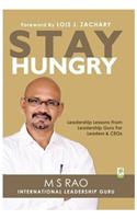 Stay Hungry : Leadership Lessons From Leadership Guru For Leaders & Ceos