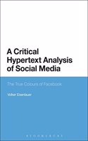 A Critical Hypertext Analysis of Social Media: The True Colours of Facebook