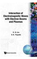 Interaction of Electromagnetic Waves with Electron Beams and Plasmas