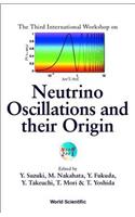 Neutrino Oscillations and Their Origin - Proceedings of the Third International Workshop