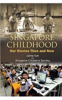 Singapore Childhood: Our Stories Then and Now
