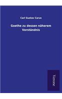 Goethe zu dessen näherem Verständnis