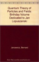 Quantum Theory of Particles and Fields: Birthday Volume Dedicated to Jan Lopuszanski