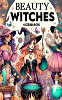 Beauty Witches Coloring Book: Where the Grace of Enchantment Meets the Artistry of Colors, Each Page Offers a Mesmerizing Glimpse into the Mystical and Enchanting World of Beauty