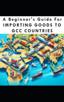 Beginners Guide For Importing Goods To GCC Countries