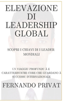 Elevazione Di Leadership Global Scopri I Chiavi Di I Leader Mondiali: Un Viaggiu Profundu À E Caratteristiche Core Che Guardano À Successu Internazionale