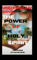 Understanding the Power of the Holy Spirit