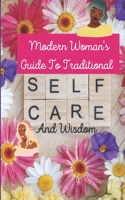 Modern Woman's Guide To Traditional Selfcare and Wisdom