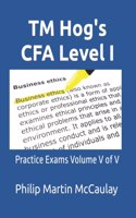 TM Hog's CFA Level I: Practice Exams Volume V of V