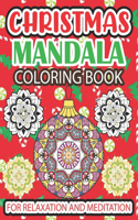 Christmas Mandala Coloring Book For Relaxation And Mediation: Creative Art Christmas Mandalas Coloring Book For Adult Christmas Stocking Suffer Gift for Mandala Lover Coloring Book with Fun, Easy, and Relaxing 