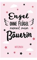 Engel ohne Flügel nennt man Bäuerin: Notizbuch als Geschenk für Bäuerin - A5 / liniert - Geschenke zum Geburtstag oder Weihnachten