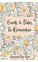 Events and Dates to Remember: Record All Your Important Dates, Dates Keeper and Perpetual Calendar Record Book for Birthdays, Anniversaries and Events to Remember