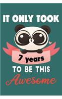 It only took 7 years to be this awesome: 7 Year Old Perfect Birthday Gift for Boys and Girls